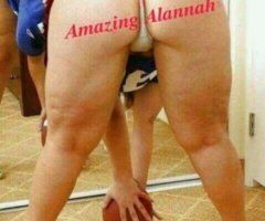 Fort Smith escorts - ?Amazing Alannah a thick, sweet & juicy treat?? Ready to meet.